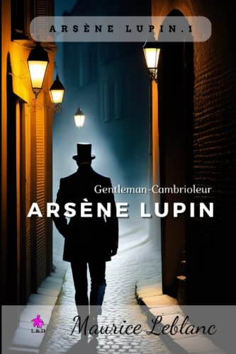 Arsène Lupin, Gentleman-Cambrioleur: Arsène Lupin, Gentleman-Cambrioleur 1 von Independently Published
